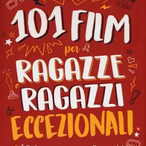 101 film per ragazze e ragazzi eccezionali. Tutto il cinema per crescere alla grande! Gereduceerde Prijs