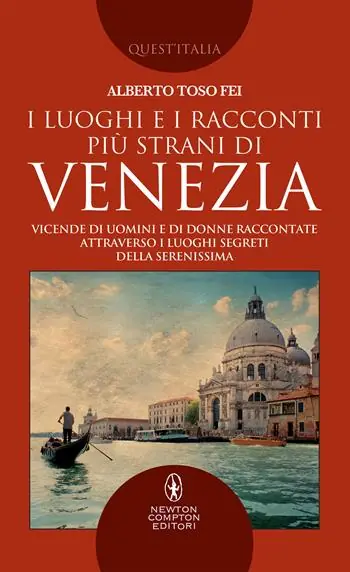 Snelle Levering I luoghi e i racconti più strani di Venezia. Vicende di uomini e di donne raccontate attraverso i luoghi segreti della Serenissima
