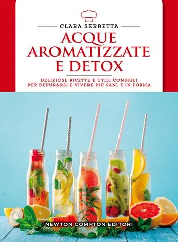 Gereduceerde Prijs Acque aromatizzate e detox. Deliziose ricette e utili consigli per depurarsi e vivere più sani e in forma