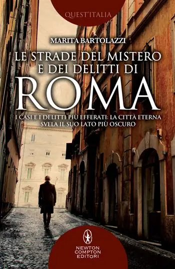 Express Levering Le strade del mistero e dei delitti di Roma. I casi e i delitti più efferati la città eterna svela il suo lato più oscuro