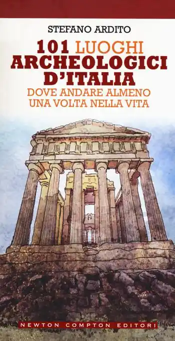 Nu Kopen 101 luoghi archeologici d‘Italia dove andare almeno una volta nella vita