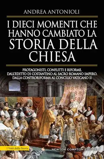 I dieci momenti che hanno cambiato la storia della Chiesa. Protagonisti, conflitti e riforme, dall’editto di Costantino al Sacro Romano Impero, dalla Controriforma al Concilio vaticano II Beperkte Voorraad