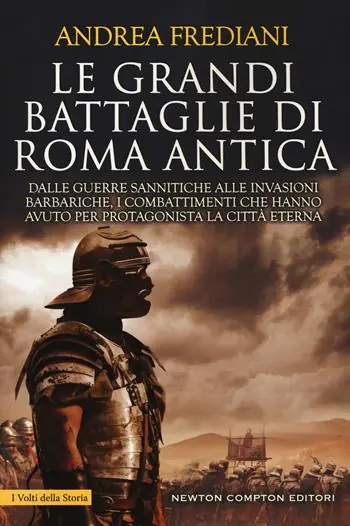 Le grandi battaglie di Roma antica. Dalle guerre sannitiche alle invasioni barbariche, i combattimenti e gli scontri che hanno avuto per protagonista la città eterna Speciale Aanbieding