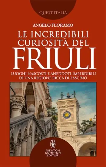 Veilige Betaling Le incredibili curiosità del Friuli. Luoghi nascosti e aneddoti imperdibili di una regione ricca di fascino