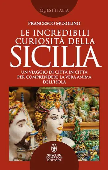 Le incredibili curiosità della Sicilia. Un viaggio di città in città per comprendere la vera anima dell’isola Actieprijs