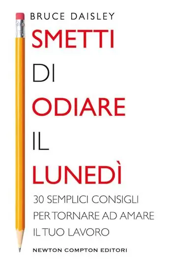 Express Levering Smetti di odiare il lunedì. 30 semplici consigli per tornare ad amare il tuo lavoro