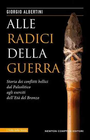 Alle radici della guerra. Storia dei conflitti bellici dal Paleolitico agli eserciti dell‘Età del Bronzo Express Levering