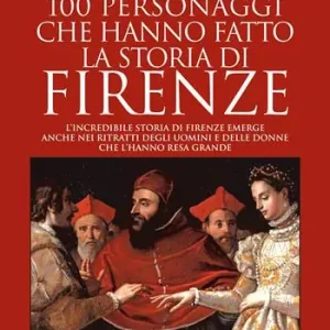 100 personaggi che hanno fatto la storia di Firenze Koop Online