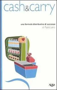 Cash & carry. Una formula distributiva di successo Goedkoop