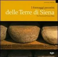 I formaggi pecorini delle terre di Siena. Ediz. italiana e tedesca Bestseller