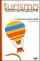 Turismo & comunicazione. La comunicazione turistica pubblica Direct Beschikbaar