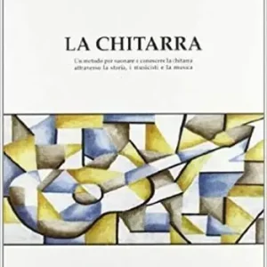 La chitarra. Un metodo per suonare e conoscere la chitarra attraverso la storia, i musicisti e la musica Hoge Kwaliteit