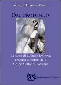 Bestel Nu Dal profondo. La storia di Ludmila Javorova ordinata sacerdote della Chiesa cattolica romana
