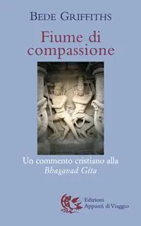 Fiume di compassione. Un commento cristiano alla «Bhagavad Gita» Bestel Nu
