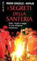 I segreti della santeria. Fede, rituali e magia di una religione misteriosa Lage Kosten
