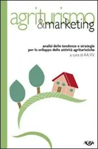 Agriturismo & marketing. Analisi delle tendenze e strategie per lo sviluppo delle attività agrituristiche Beperkt Aanbod