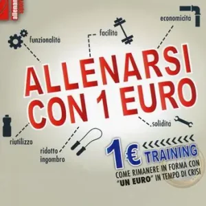 Allenarsi con 1 euro-1euro training. Come rimanere in forma con «un euro» in tempo di crisi Favoriet
