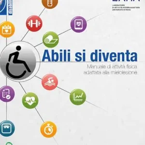 Abili si diventa. Manuale di attività fisica adattata alla mielolesione Finale Uitverkoop