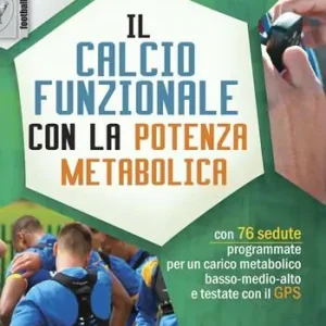 Must-Have Il calcio funzionale con la potenza metabolica. Con 76 sedute programmate per un carico metabolico basso-medio-alto e testate con il GPS