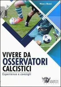 Vivere da osservatori calcistici. Esperienze e consigli Must-Have