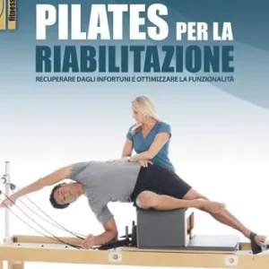 Beperkt Aanbod Pilates per la riabilitazione. Recuperare dagli infortuni e ottimizzare la funzionalità