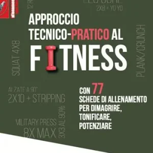 Approccio tecnico-pratico al fitness. Con 77 schede di allenamento per dimagrire, tonificare, potenziare Gratis Retour