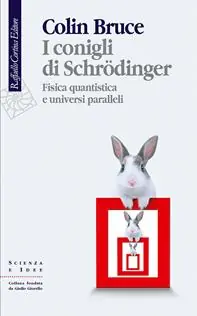 Actieprijs I conigli di Schrödinger. Fisica quantistica e universi paralleli