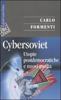 Cybersoviet. Utopie postdemocratiche e nuovi media Koop Online
