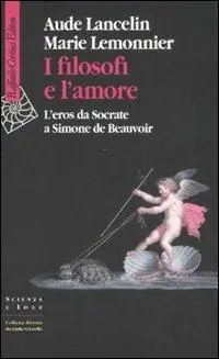 Bestel Nu I filosofi e l‘amore. L‘eros da Socrate a Simone de Beauvoir