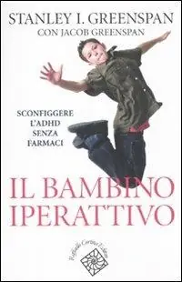 Il bambino iperattivo. Sconfiggere l‘ADHD senza farmaci Express Levering