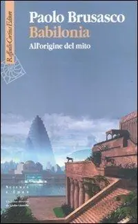 Babilonia. All‘origine del mito Alleen Vandaag