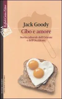 Bestel Nu Cibo e amore. Storia culturale dell‘Oriente e dell‘Occidente