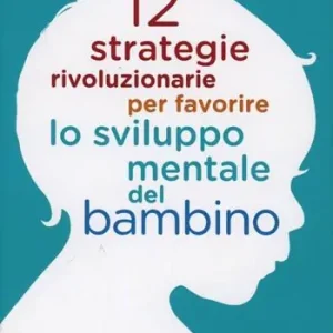 12 strategie rivoluzionarie per favorire lo sviluppo mentale del bambino Koop Online