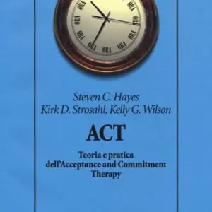 ACT. Teoria e pratica dell‘Acceptance and Commitment Therapy Actieprijs