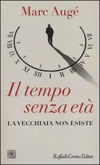 Il tempo senza età. La vecchiaia non esiste Beperkte Voorraad