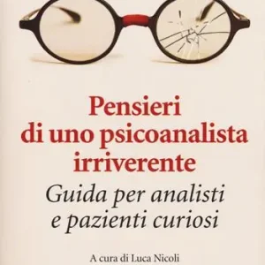 Pensieri di uno psicoanalista irriverente. Guida per analisti e pazienti curiosi Flitsaanbieding