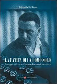 La fatica di un uomo solo. Sondaggi nell‘opera di Luciano Bianciardi traduttore Speciale Aanbieding