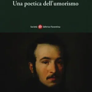 Aanbieding Carlo Bini. Una poetica dell‘umorismo