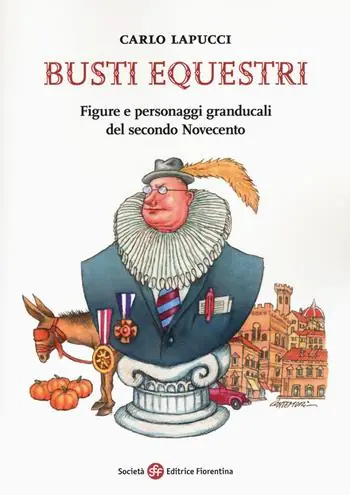 Busti equestri. Figure e personaggi granducali del secondo Novecento Merkproduct