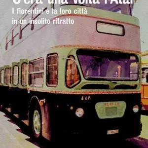 C‘era una volta l‘Ataf. I fiorentini e la loro città in un insolito ritratto Aanbieding