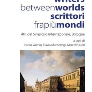 Writers Between Worlds-Scrittori fra più mondi Premium