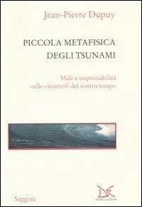 Snelle Levering Piccola metafisica degli tsunami. Male e responsabilità nelle catastrofi del nostro tempo
