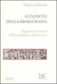 Ai confini della democrazia. Opportunità e rischi dell‘universalismo democratico Tijdelijk Beschikbaar