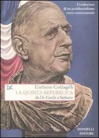Populair La quinta Repubblica. Da De Gaulle a Sarkozy. L‘evoluzione di un presidenzialismo extra-costituzionale