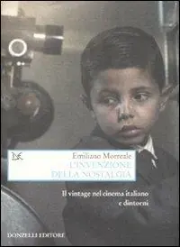 Actieprijs L‘ invenzione della nostalgia. Il vintage nel cinema italiano e dintorni