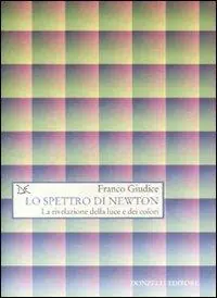 Populair Lo spettro di Newton. La rivelazione della luce e dei colori