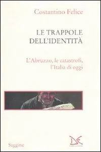 Alleen Vandaag Le trappole dell‘identità. L‘Abruzzo, le catastrofi, l‘Italia di oggi