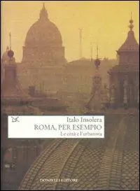 Betaalbaar Roma, per esempio. Le città e l‘urbanista