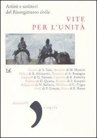 Vite per l‘Unità. Artisti e scrittori del Risorgimento civile Express Levering