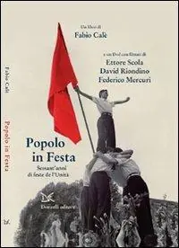 Popolo in festa. Sessant‘anni di feste de l‘Unità. Con DVD Hete Deal